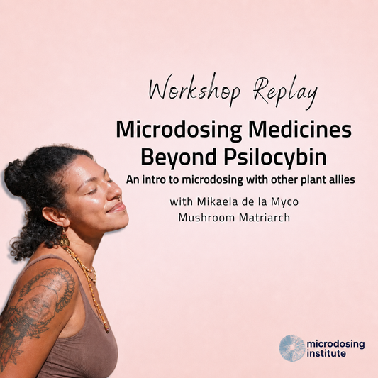 [REPLAY] Microdosing Medicines Beyond Psilocybin Masterclass
